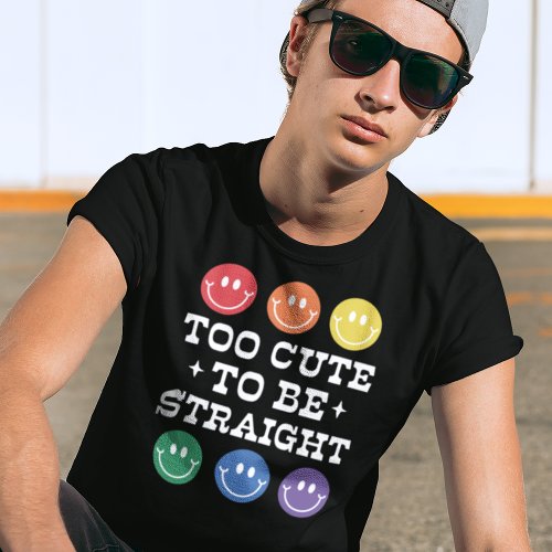 Too Cute to Be Straight Gay Pride Black T_Shirt
