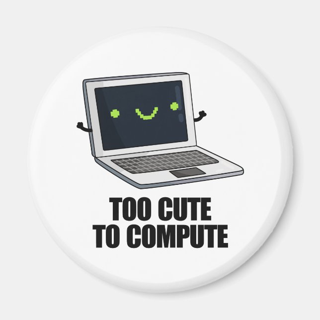 Too Cute To Compute Funny Laptop Computer Pun  Magnet (Front)