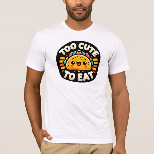 Too Cute To Eat Baby Taco T_Shirt