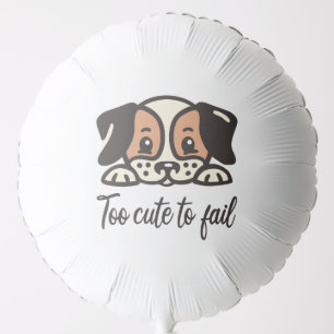 Too cute to fail balloon