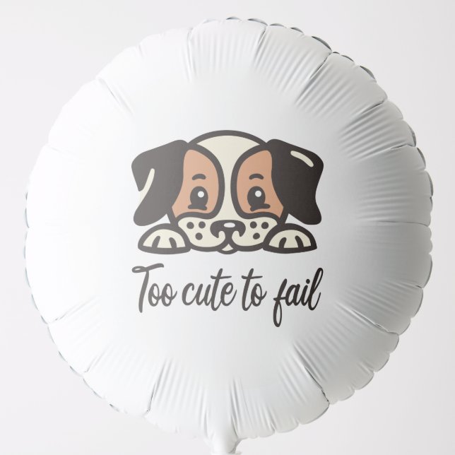 Too cute to fail balloon (Front)