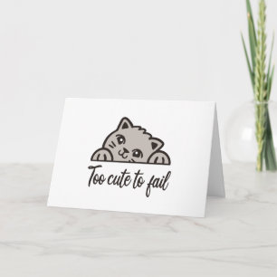 Too cute to fail card