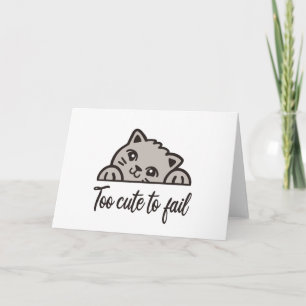 Too cute to fail card
