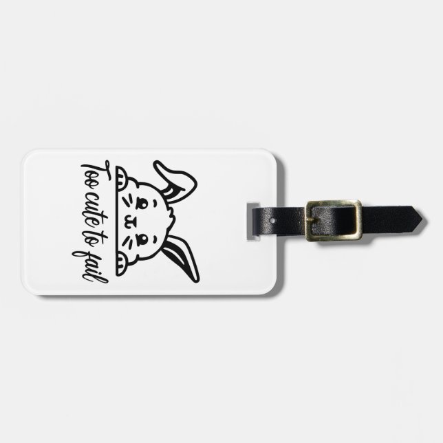 Too cute to fail luggage tag (Front Horizontal)