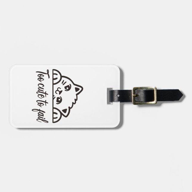 Too cute to fail luggage tag (Front Horizontal)