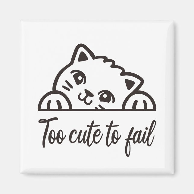 Too cute to fail magnet (Front)