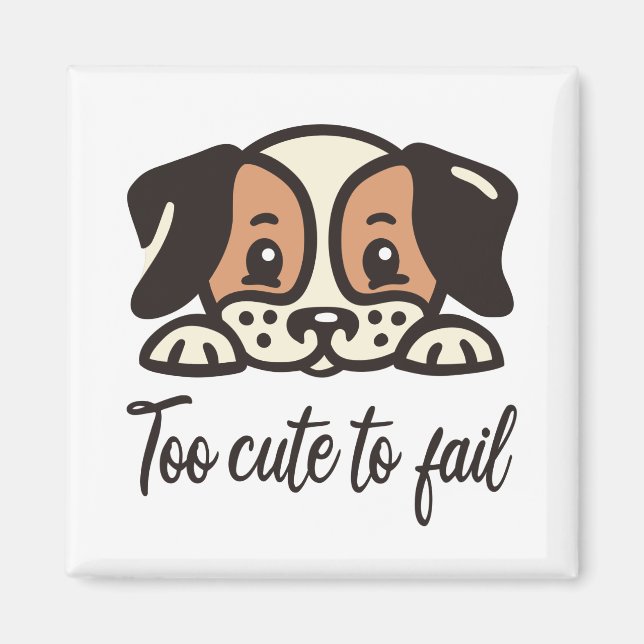 Too cute to fail magnet (Front)