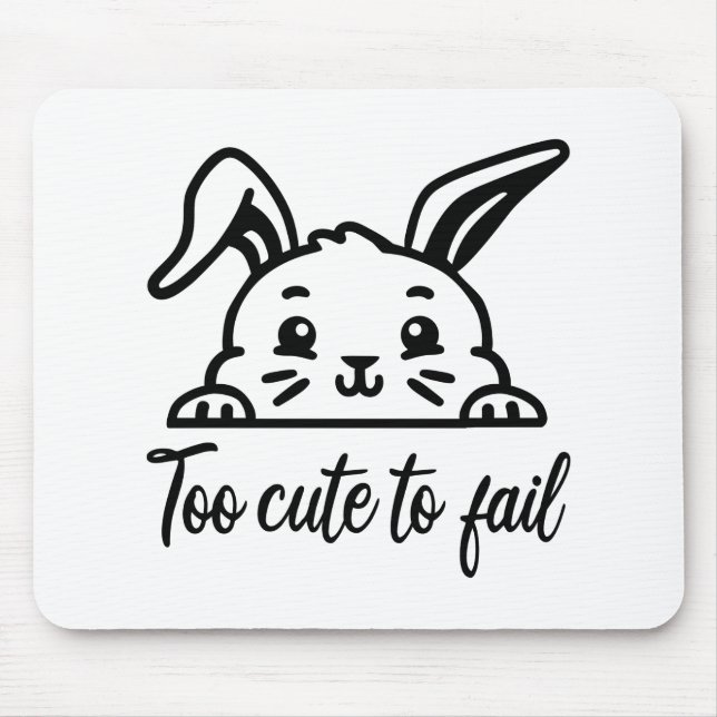 Too cute to fail mouse pad (Front)