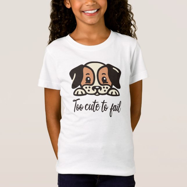 Too cute to fail T-Shirt (Front)