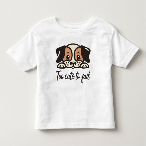 Too cute to fail toddler t_shirt