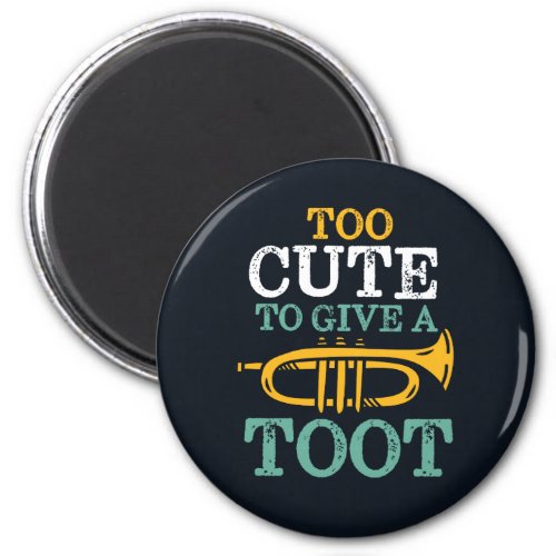 Too Cute To Give A Toot Funny Trumpet Player Puns Magnet
