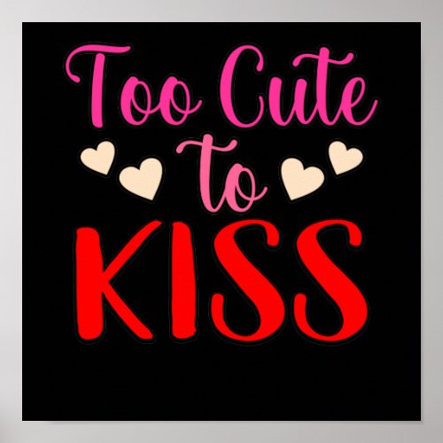 Too Cute To Kiss Romantic Valentines Day Couples G Poster