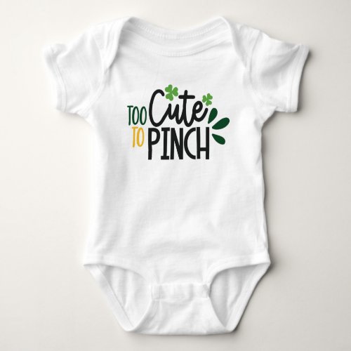 Too Cute To Pinch Clover St Patricks Day Quote  Baby Bodysuit