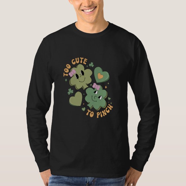 Too Cute To Pinch  Saint Patrick's Day Shamrock T-Shirt (Front)