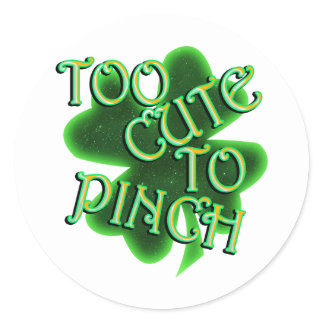 Too Cute To Pinch St. Patrick's Day Classic Round Sticker