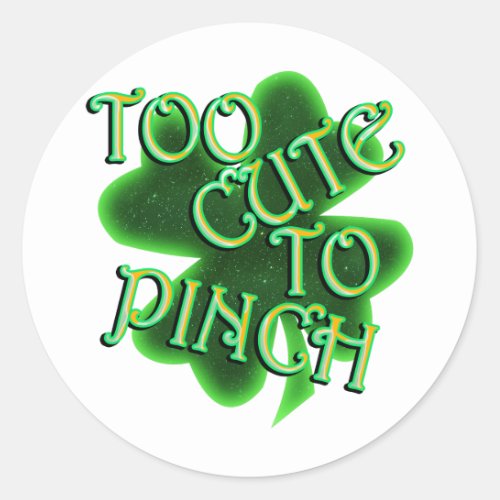 Too Cute To Pinch St Patricks Day Classic Round Sticker