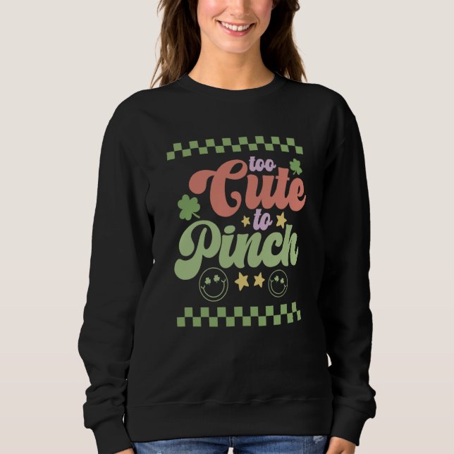 Too Cute to Pinch St Patrick's Day Groovy Retro Sweatshirt (Front)
