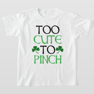 Too Cute To Pinch St. Patrick's Day T-shirt