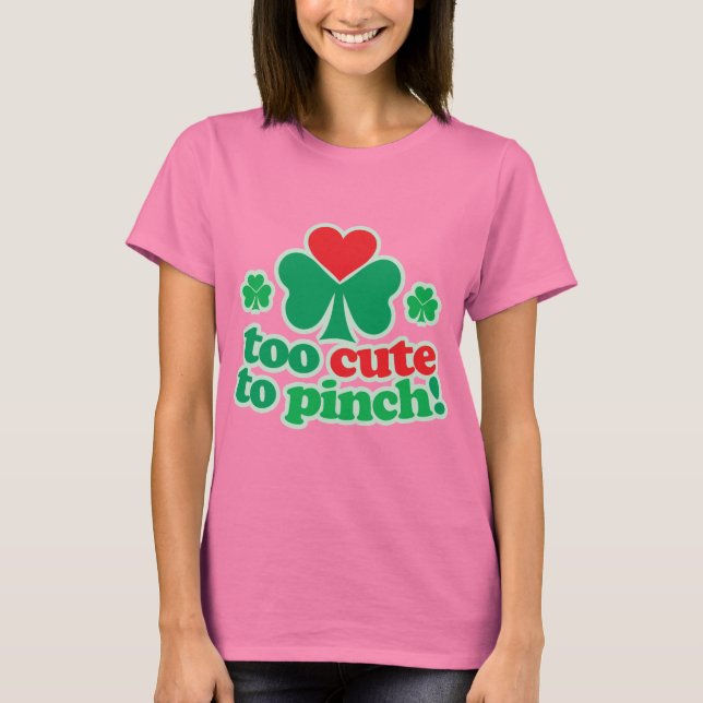 Too Cute To Pinch T-Shirt (Front)