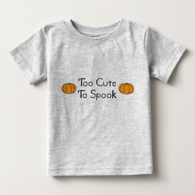Too Cute to Spook Baby T-Shirt (Front)