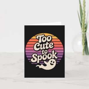 Too Cute To Spook Ghost Funny Halloween Saying Card