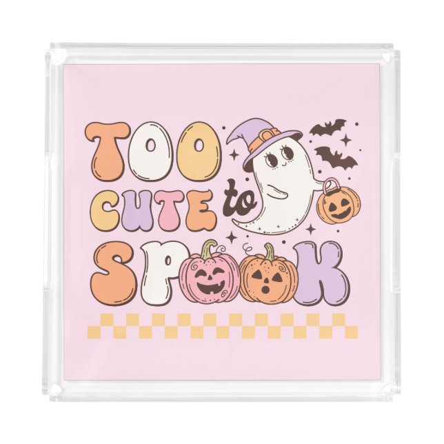 Too Cute to Spook Halloween Acrylic Tray (Front)
