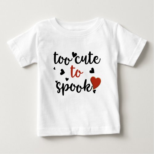 too cute to spook halloween baby T_Shirt