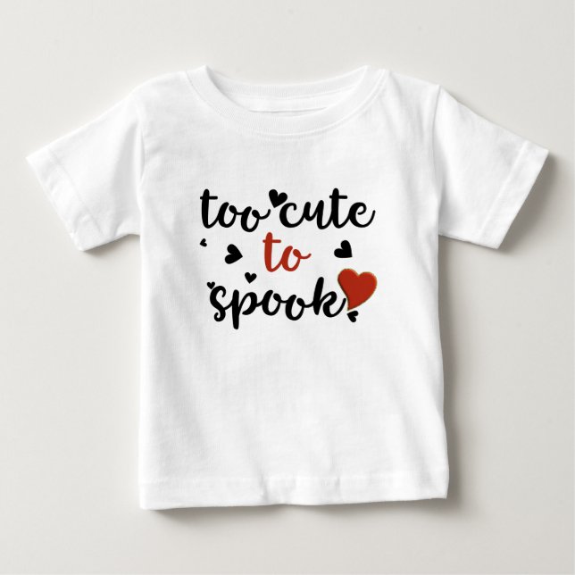too cute to spook halloween baby T-Shirt (Front)