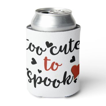 too cute to spook halloween can cooler