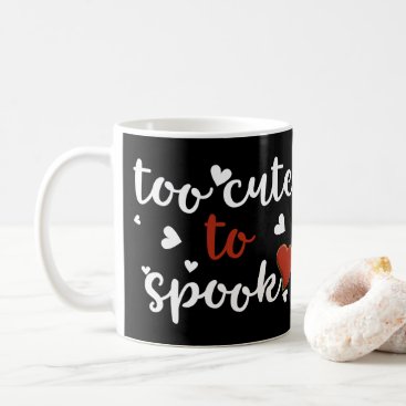 too cute to spook halloween coffee mug