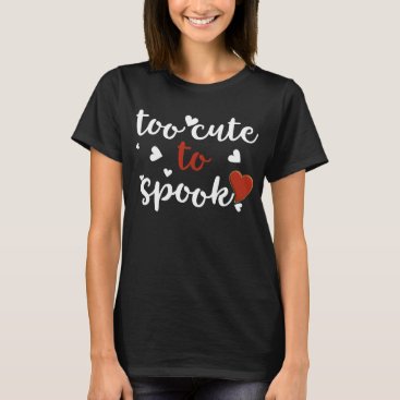 too cute to spook halloween T-Shirt