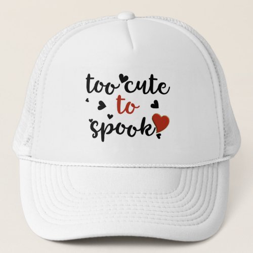 too cute to spook halloween trucker hat