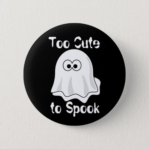 Too Cute to Spook Pinback Button