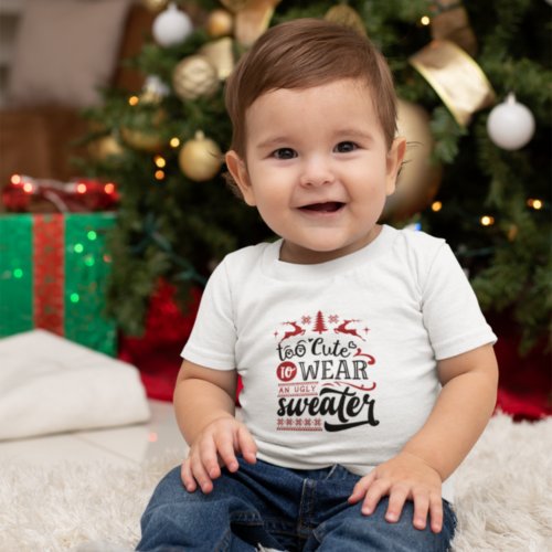 Too Cute To Wear An Ugly Sweater Christmas T_shirt
