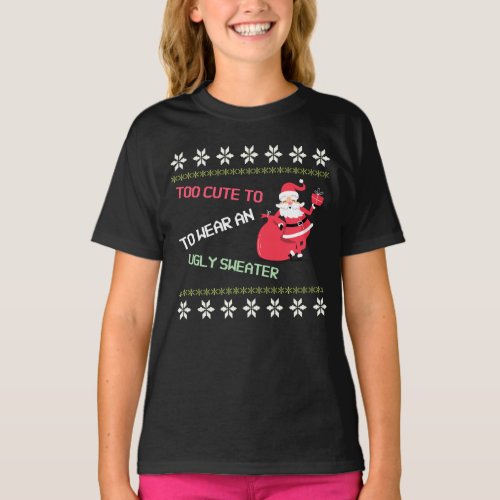 Too Cute to Wear An Ugly Sweater Santa