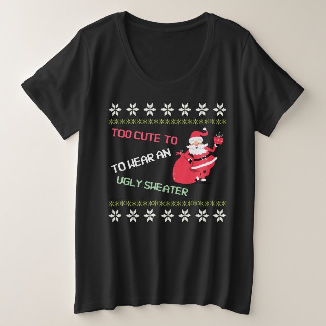 Too Cute to Wear An Ugly Sweater Santa Christmas (Design Front)