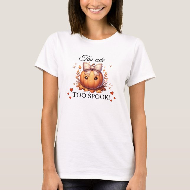Too cute too spook! T-Shirt (Front)