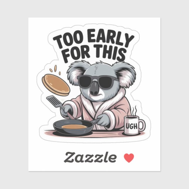 Too Early For This Funny Koala Morning Sticker (Sheet)