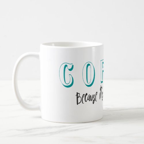 Too Early For Wine Funny Coffee Quote Mug