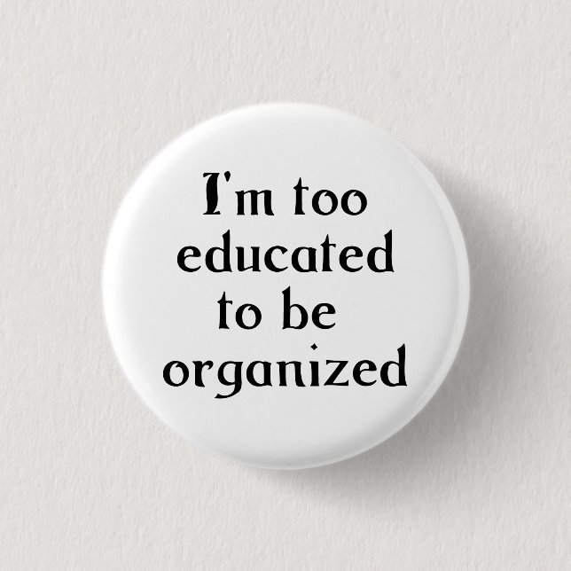 Too Educated Button (Front)