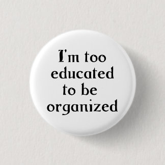Too Educated Button