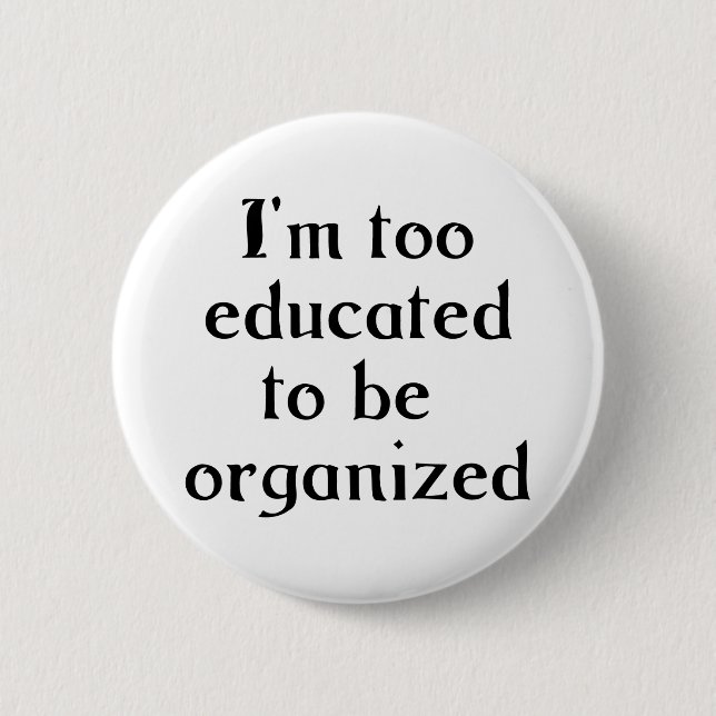 Too Educated Button (Front)