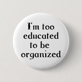 Too Educated Button