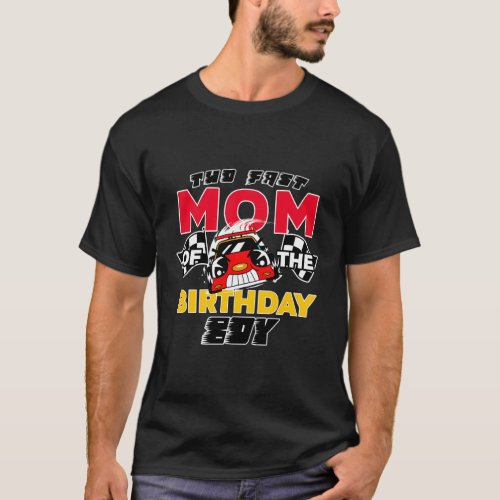 Too Fast Mom Of The Race Car Theme T_Shirt