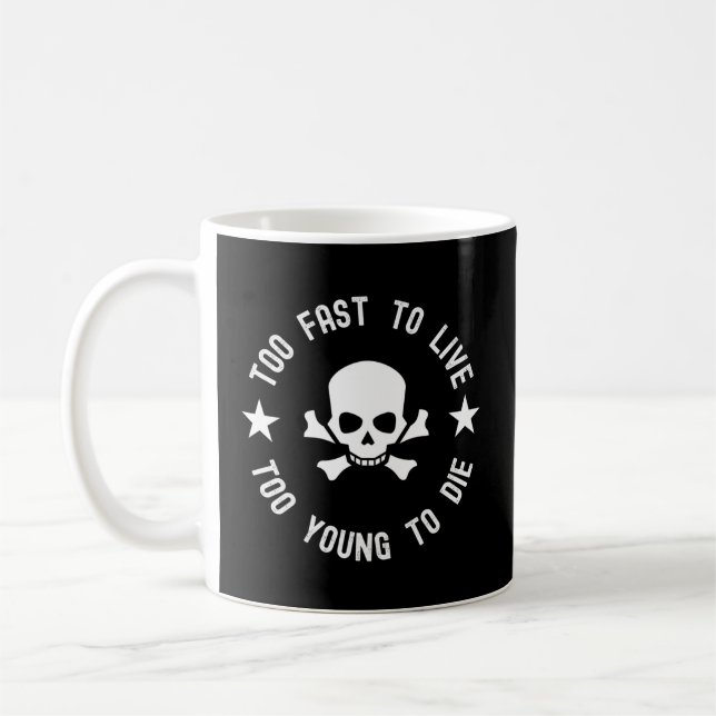 Too Fast To Live Too Young To Die Sketeton Head Coffee Mug (Left)