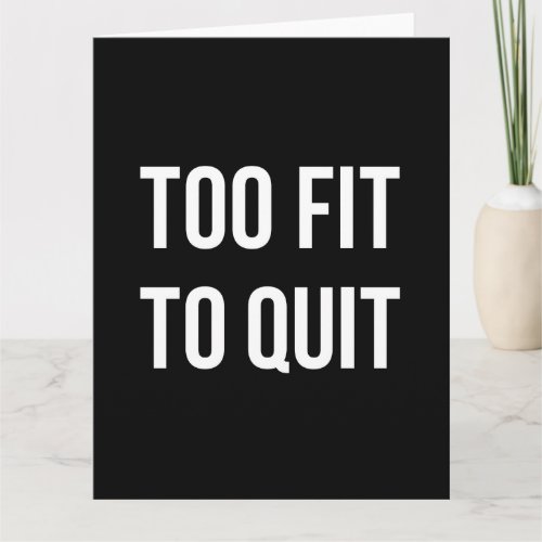 Too Fit Fitness Funny Quotes Black White Card