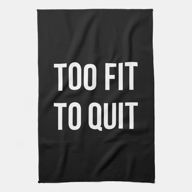 Too Fit Fitness Funny Quotes Black White Kitchen Towel (Vertical)