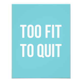 Too Fit Fitness Funny Quotes Blue White Photo Print