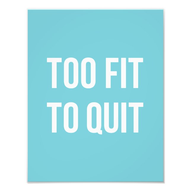 Too Fit Fitness Funny Quotes Blue White Photo Print (Front)