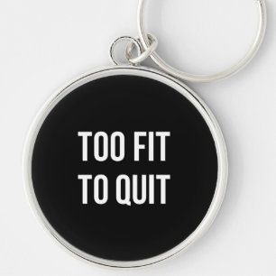 Too Fit Gym Funny Quotes Black White Keychain